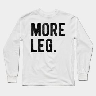 more leg Long Sleeve T-Shirt